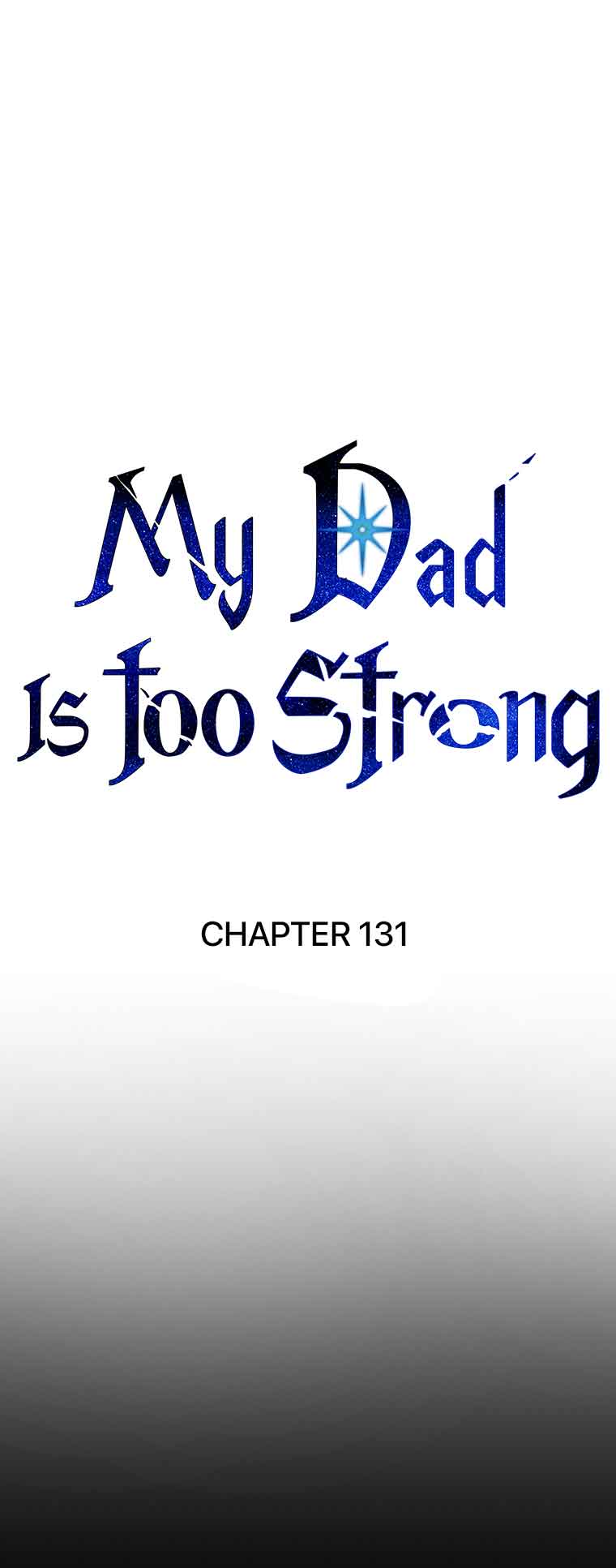 My Dad Is Too Strong Chapter 131 — Page 1